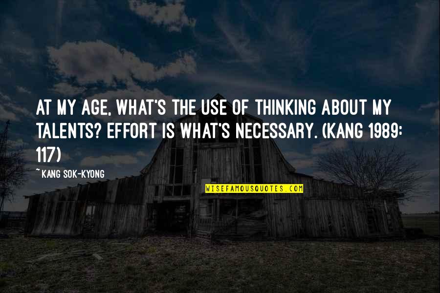 117 Quotes By Kang Sok-Kyong: At my age, what's the use of thinking