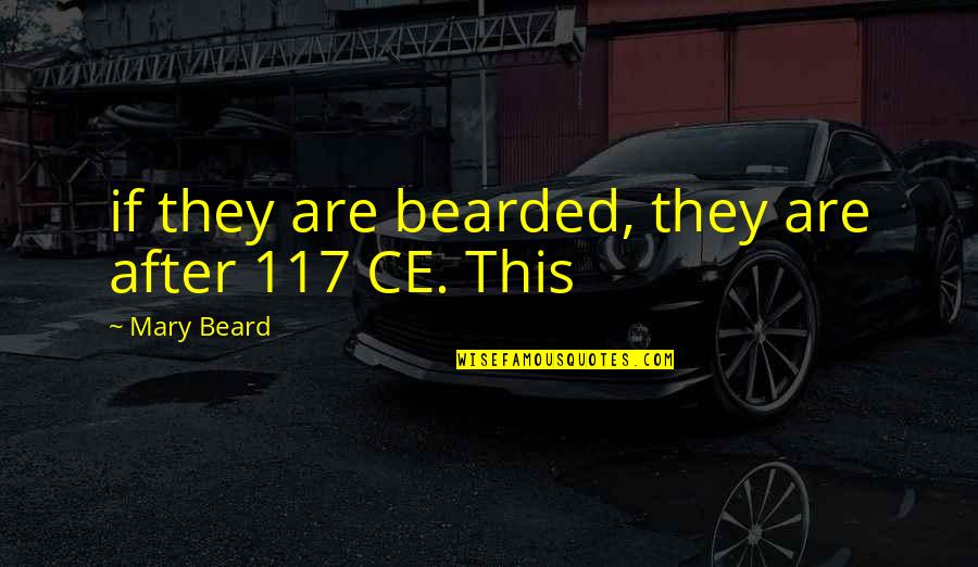 117 Quotes By Mary Beard: if they are bearded, they are after 117