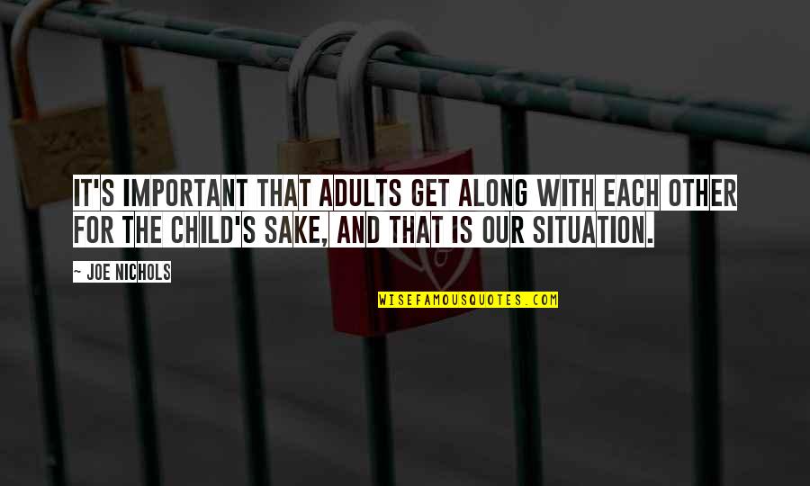 119a Odfw Quotes By Joe Nichols: It's important that adults get along with each 119a Odfw Quotes By Joe Nichols: It's important that adults get along with each