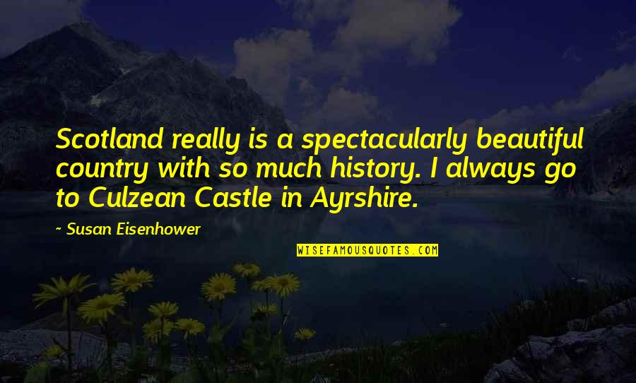 11ast Quotes By Susan Eisenhower: Scotland really is a spectacularly beautiful country with