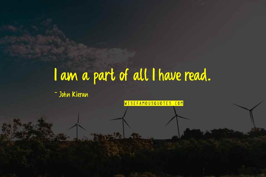 11in Craft Quotes By John Kieran: I am a part of all I have