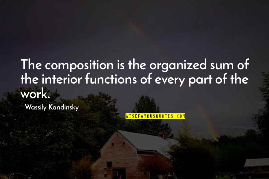 11in Craft Quotes By Wassily Kandinsky: The composition is the organized sum of the