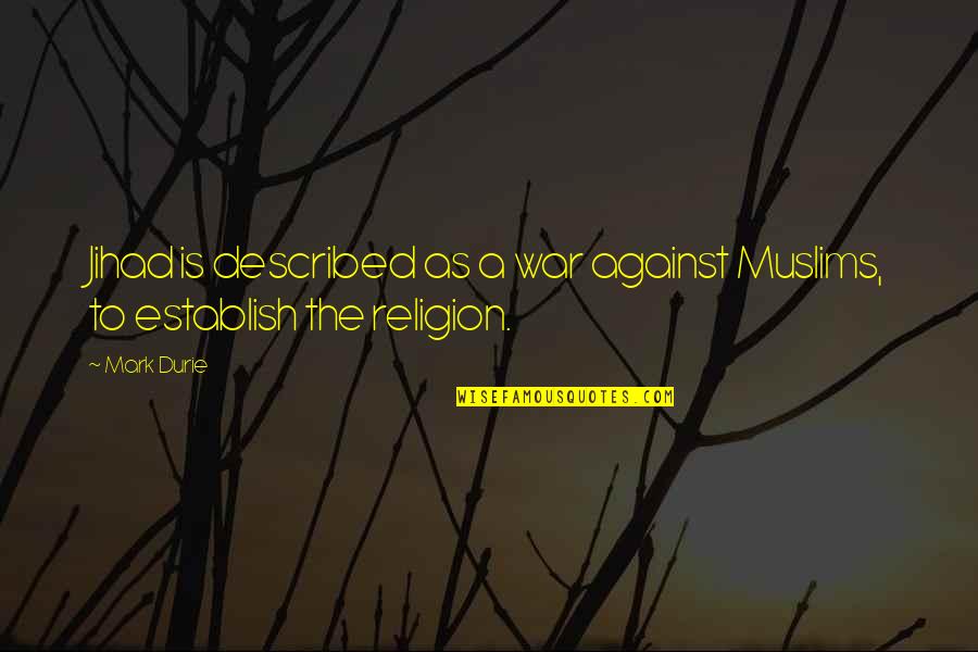 11nothing Quotes By Mark Durie: Jihad is described as a war against Muslims,