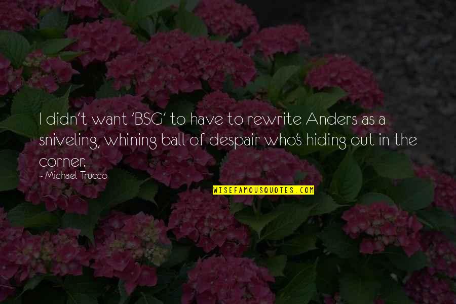 11th Dr Quotes By Michael Trucco: I didn't want 'BSG' to have to rewrite 11th Dr Quotes By Michael Trucco: I didn't want 'BSG' to have to rewrite