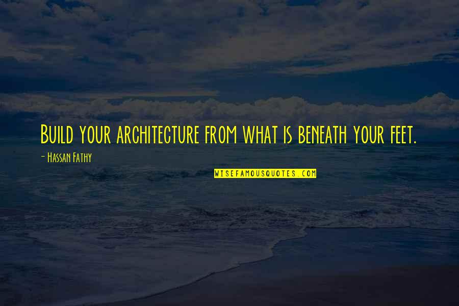 11x17 Laser Quotes By Hassan Fathy: Build your architecture from what is beneath your