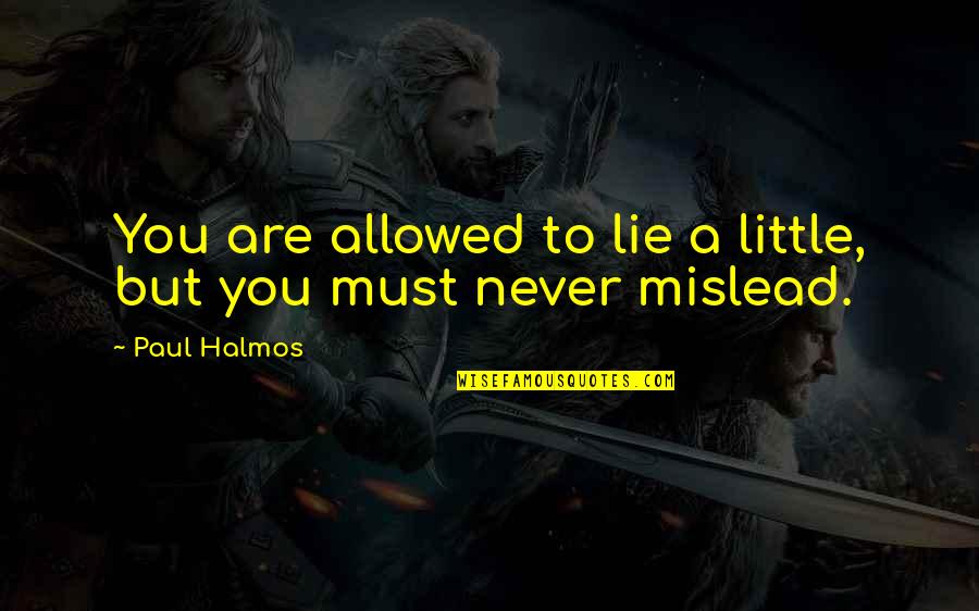 11x17 Poster Quotes By Paul Halmos: You are allowed to lie a little, but