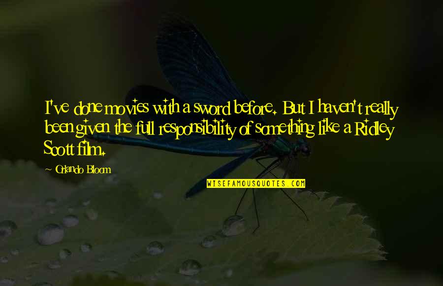12 13 14 Quotes By Orlando Bloom: I've done movies with a sword before. But