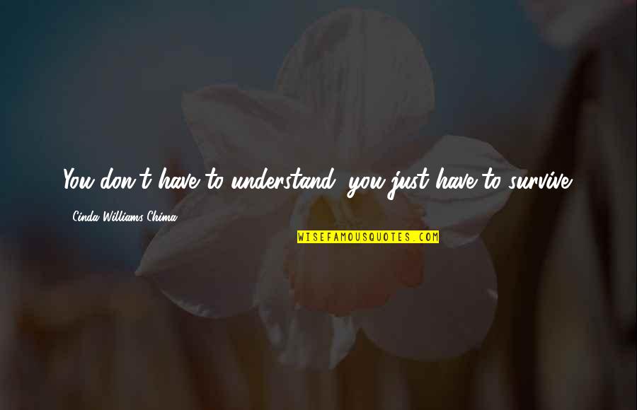 12 21 20 Great Conjunction Quotes By Cinda Williams Chima: You don't have to understand, you just have 12 21 20 Great Conjunction Quotes By Cinda Williams Chima: You don't have to understand, you just have