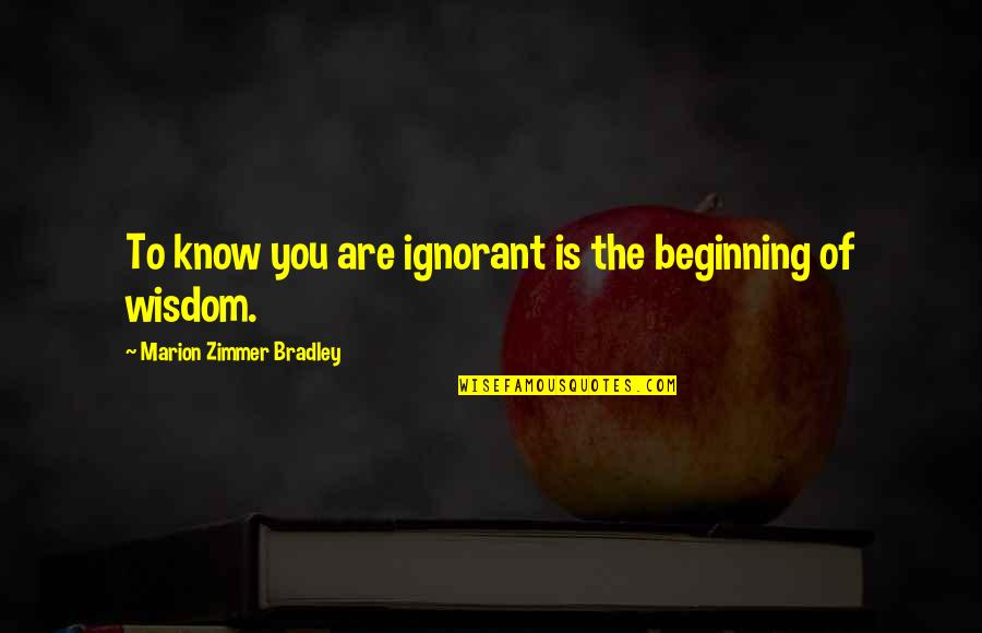 12 Angry Men Juror 8 Quotes By Marion Zimmer Bradley: To know you are ignorant is the beginning