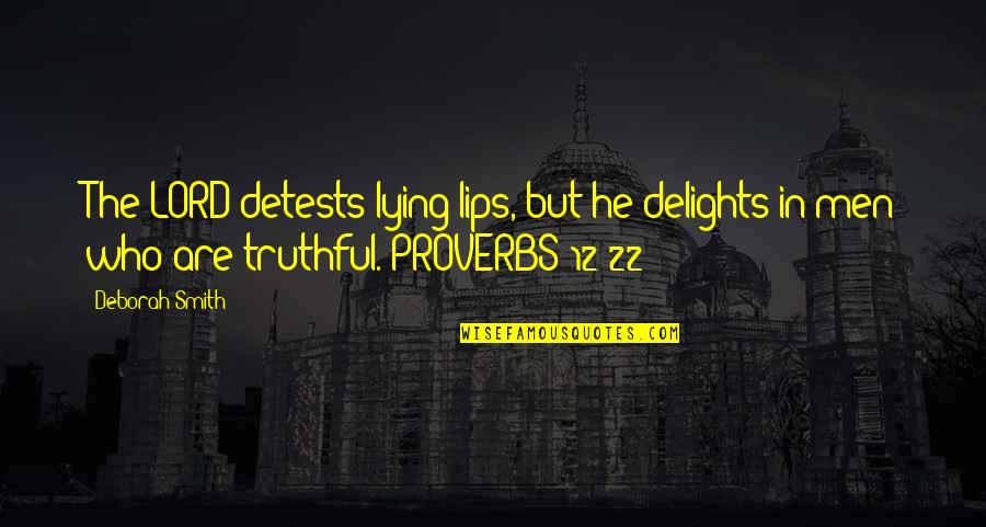 12 But Quotes By Deborah Smith: The LORD detests lying lips, but he delights