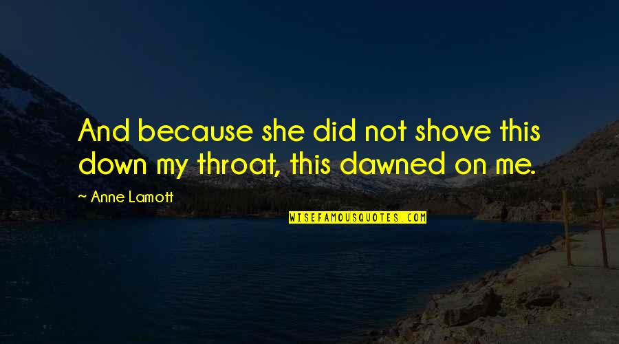 12 Day Of Death Quotes By Anne Lamott: And because she did not shove this down
