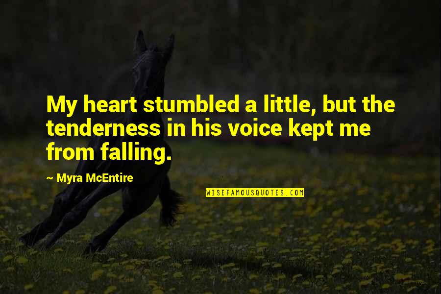 12 December Quotes By Myra McEntire: My heart stumbled a little, but the tenderness