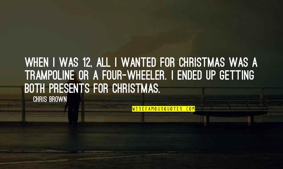 12 For Quotes By Chris Brown: When I was 12, all I wanted for