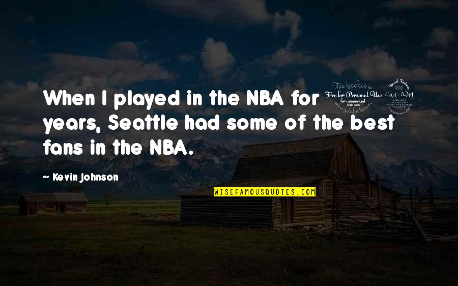 12 For Quotes By Kevin Johnson: When I played in the NBA for 12