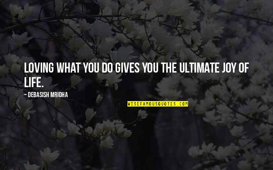 12 Minutes Quotes By Debasish Mridha: Loving what you do gives you the ultimate
