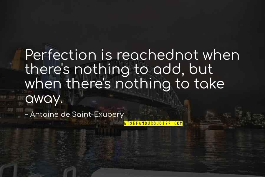 12 Monkeys Tv Quotes By Antoine De Saint-Exupery: Perfection is reachednot when there's nothing to add,