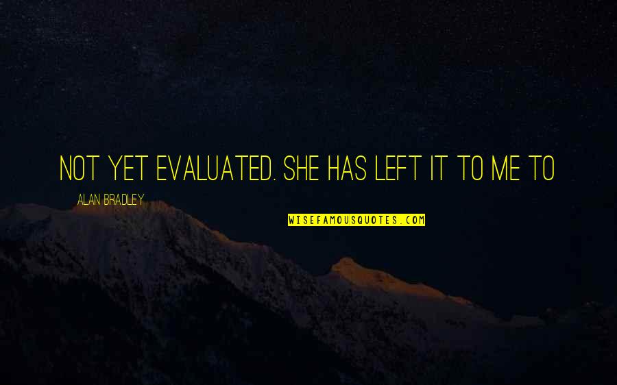 12 Month Love Quotes By Alan Bradley: Not yet evaluated. She has left it to