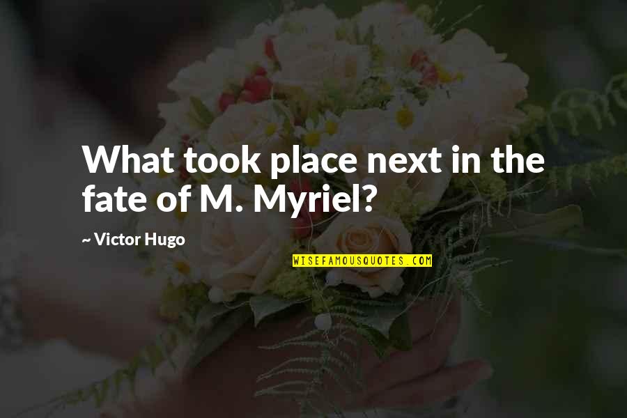 12 Months Love Quotes By Victor Hugo: What took place next in the fate of