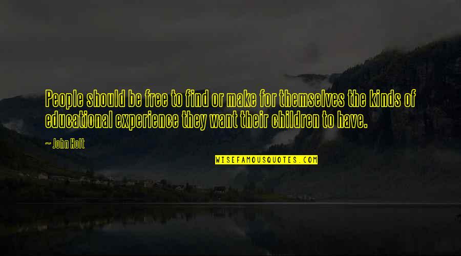 12 Noon Gmt Quotes By John Holt: People should be free to find or make 12 Noon Gmt Quotes By John Holt: People should be free to find or make