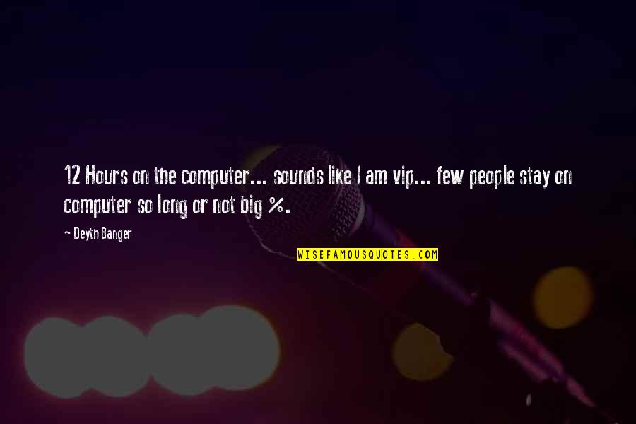 12 Not Quotes By Deyth Banger: 12 Hours on the computer... sounds like I 12 Not Quotes By Deyth Banger: 12 Hours on the computer... sounds like I