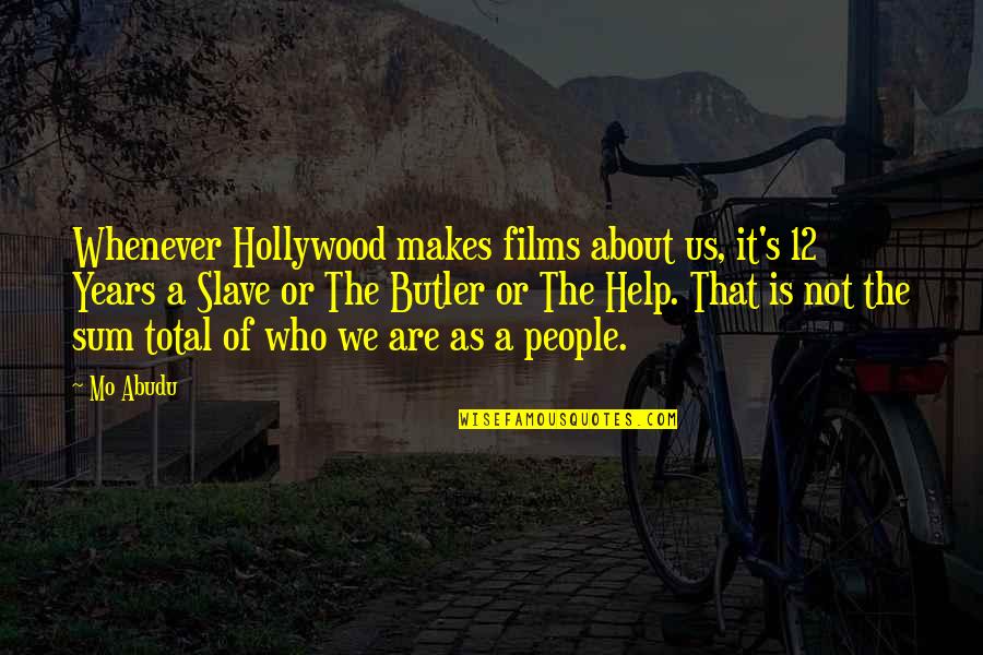 12 Not Quotes By Mo Abudu: Whenever Hollywood makes films about us, it's 12 12 Not Quotes By Mo Abudu: Whenever Hollywood makes films about us, it's 12