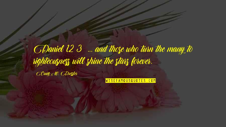 12 Old Quotes By Craig W. Dressler: Daniel 12:3 ... and those who turn the