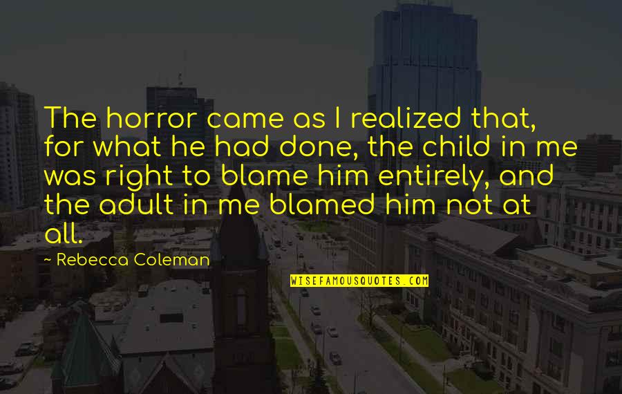 12 Pillars Of Success Quotes By Rebecca Coleman: The horror came as I realized that, for