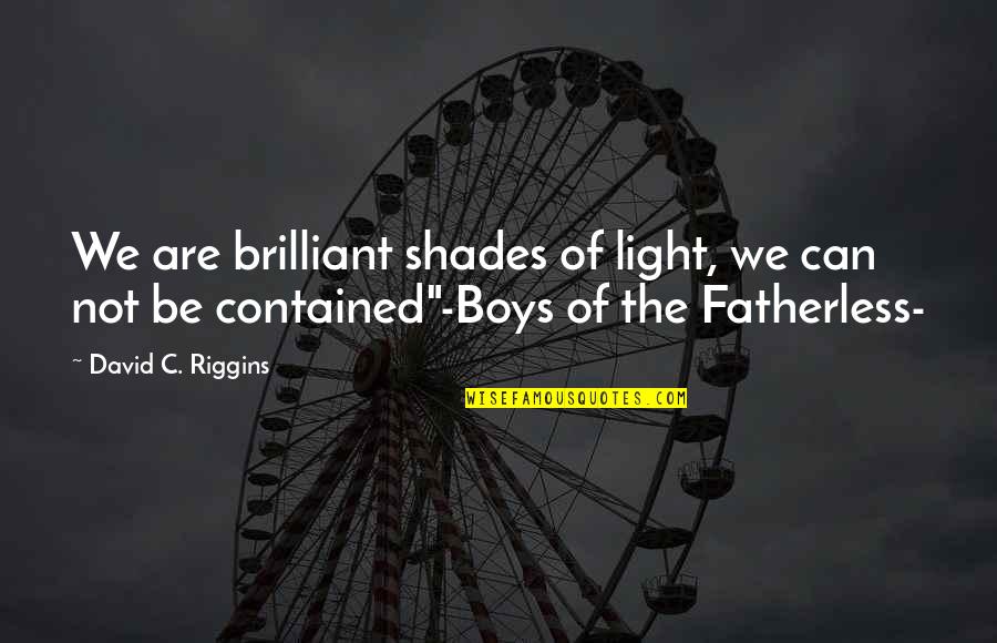 12 Rabi Ul Awwal 2014 Quotes By David C. Riggins: We are brilliant shades of light, we can 12 Rabi Ul Awwal 2014 Quotes By David C. Riggins: We are brilliant shades of light, we can