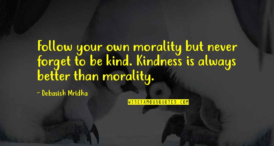 12 Training Quotes By Debasish Mridha: Follow your own morality but never forget to