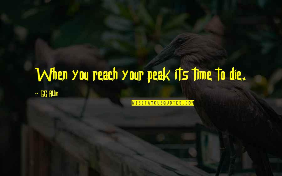 12 Training Wheel Quotes By GG Allin: When you reach your peak its time to 12 Training Wheel Quotes By GG Allin: When you reach your peak its time to