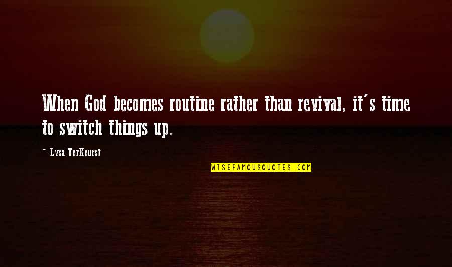 12 Training Wheels Quotes By Lysa TerKeurst: When God becomes routine rather than revival, it's