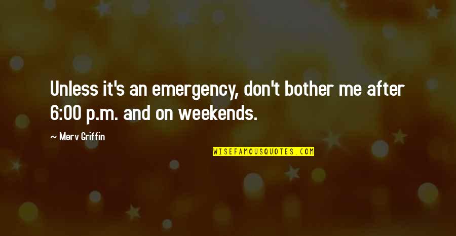12 Wisest Fool Movie Quotes By Merv Griffin: Unless it's an emergency, don't bother me after