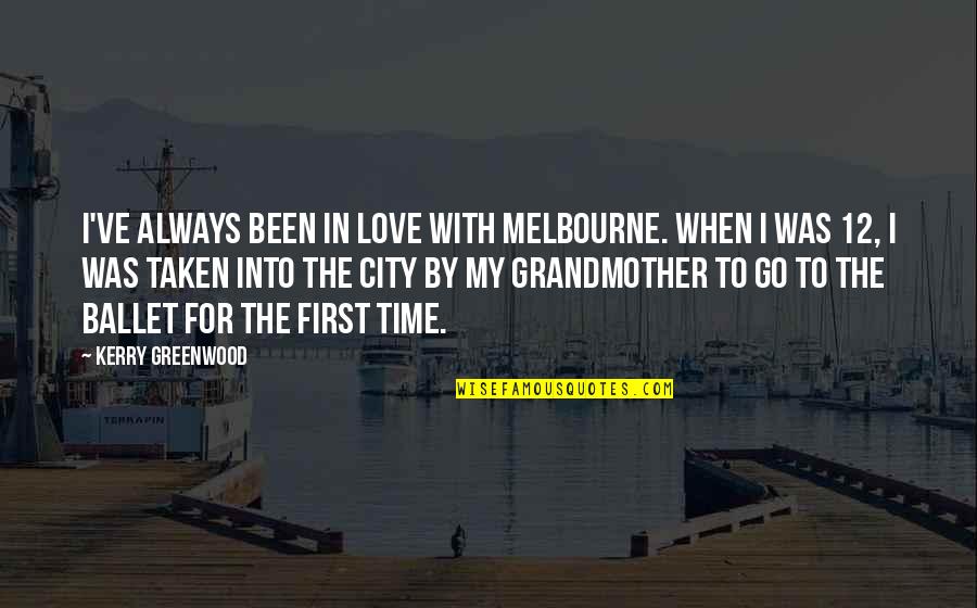 12 With Quotes By Kerry Greenwood: I've always been in love with Melbourne. When