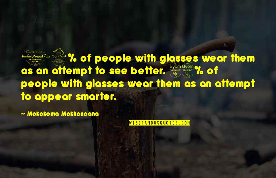 12 With Quotes By Mokokoma Mokhonoana: 12% of people with glasses wear them as