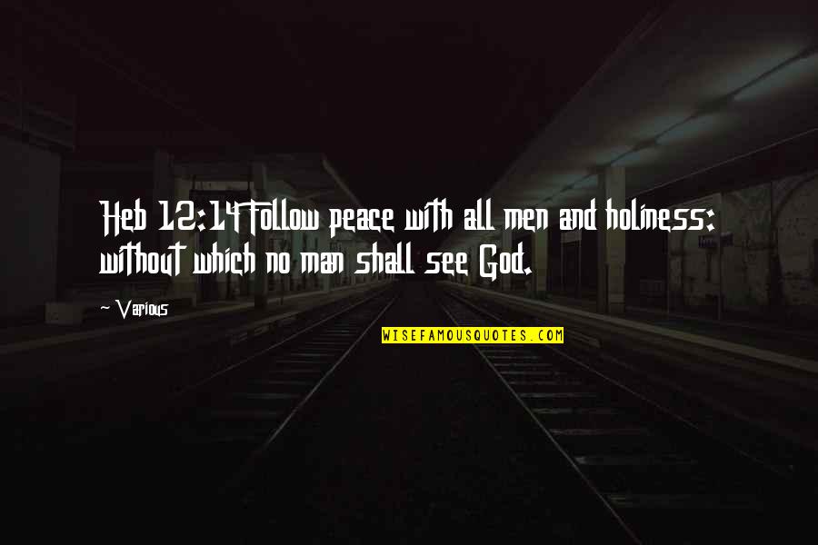 12 With Quotes By Various: Heb 12:14 Follow peace with all men and