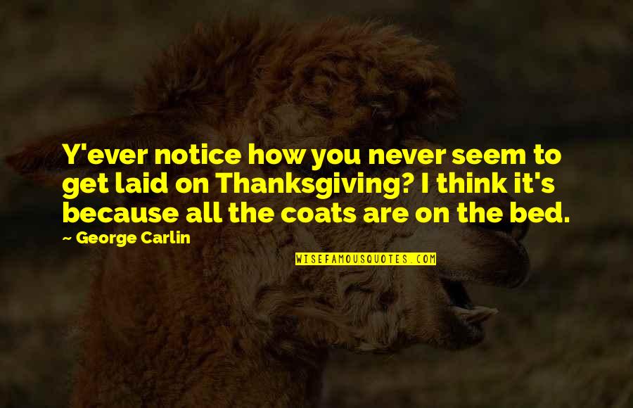 12 Year Old Daughter Birthday Quotes By George Carlin: Y'ever notice how you never seem to get