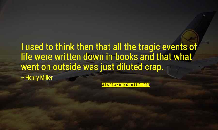 120 Quotes By Henry Miller: I used to think then that all the