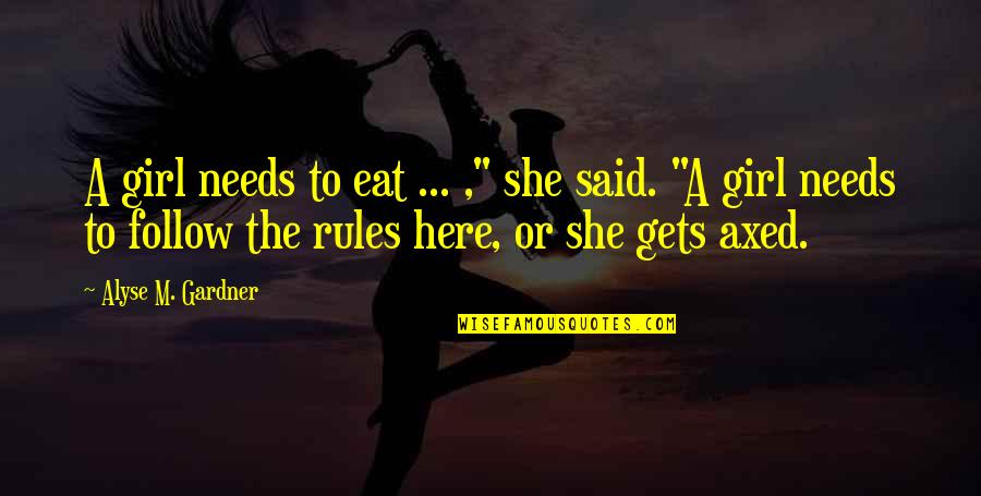 120 Square Quotes By Alyse M. Gardner: A girl needs to eat ... ," she 120 Square Quotes By Alyse M. Gardner: A girl needs to eat ... ," she