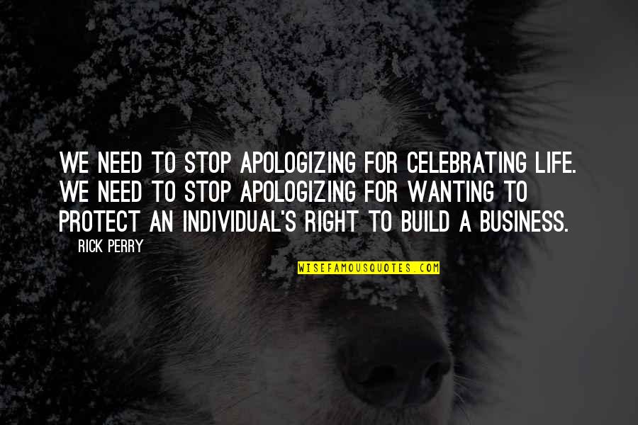 120 Words Love Quotes By Rick Perry: We need to stop apologizing for celebrating life.