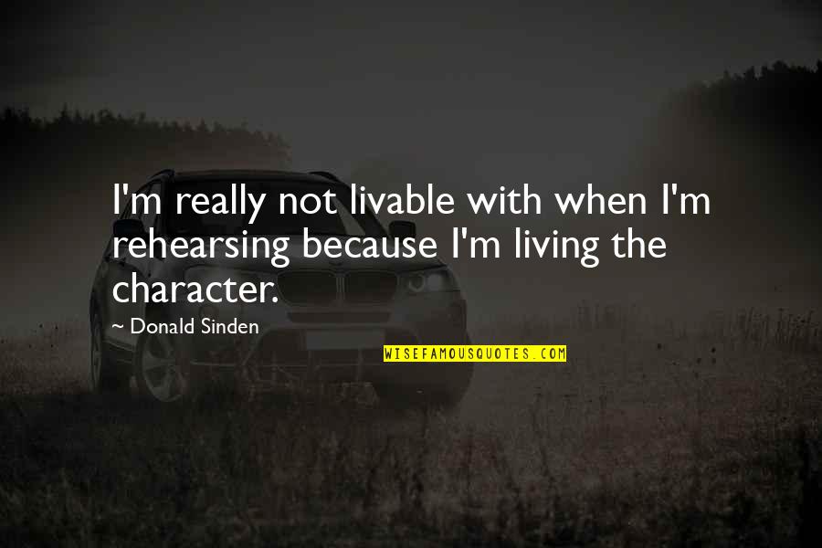 1200s Mag Quotes By Donald Sinden: I'm really not livable with when I'm rehearsing