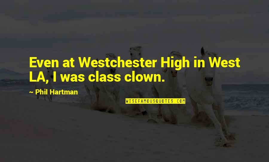 120b To Kg Quotes By Phil Hartman: Even at Westchester High in West LA, I 120b To Kg Quotes By Phil Hartman: Even at Westchester High in West LA, I