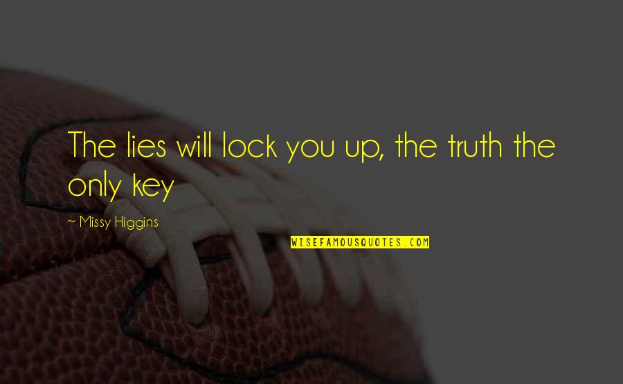 120gsm Lb Quotes By Missy Higgins: The lies will lock you up, the truth