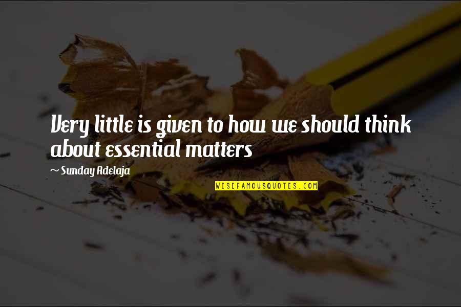 1211 S Quotes By Sunday Adelaja: Very little is given to how we should 1211 S Quotes By Sunday Adelaja: Very little is given to how we should