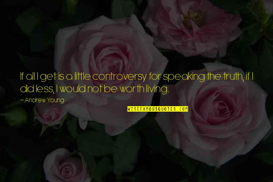 121st Fighter Quotes By Andrew Young: If all I get is a little controversy 121st Fighter Quotes By Andrew Young: If all I get is a little controversy