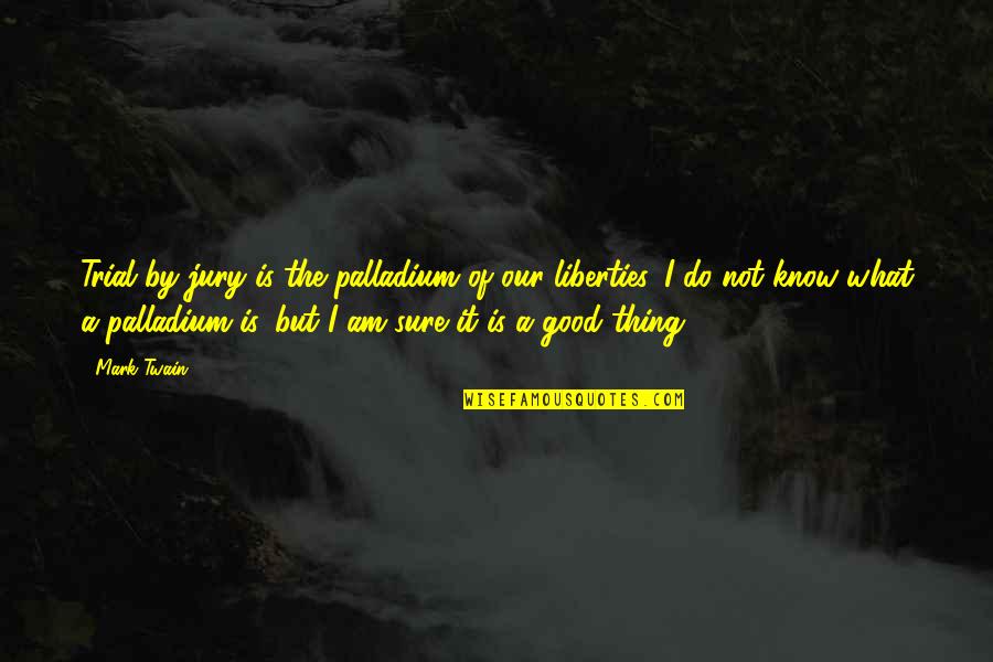 121st Fighter Quotes By Mark Twain: Trial by jury is the palladium of our 121st Fighter Quotes By Mark Twain: Trial by jury is the palladium of our