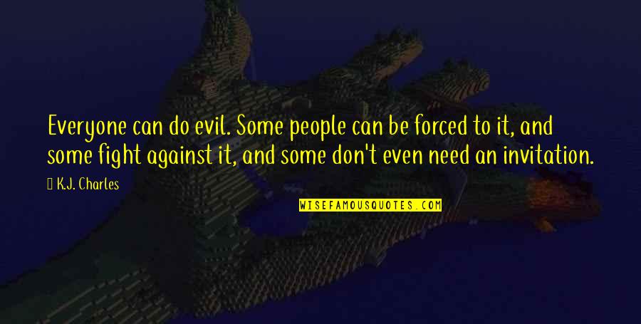 122000661 Quotes By K.J. Charles: Everyone can do evil. Some people can be 122000661 Quotes By K.J. Charles: Everyone can do evil. Some people can be