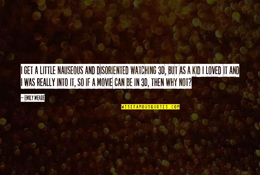 1221 Quotes By Emily Meade: I get a little nauseous and disoriented watching 1221 Quotes By Emily Meade: I get a little nauseous and disoriented watching