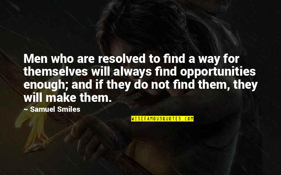 1223 Quotes By Samuel Smiles: Men who are resolved to find a way