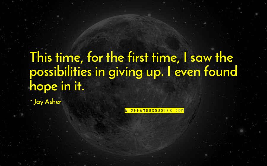 123 Greetings Anniversary Quotes By Jay Asher: This time, for the first time, I saw