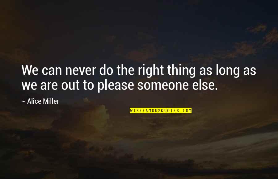 123 Greetings Thank You Quotes By Alice Miller: We can never do the right thing as